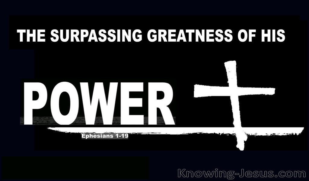 Ephesians 1:19 The Surpassing Greatness Of His Power (white)